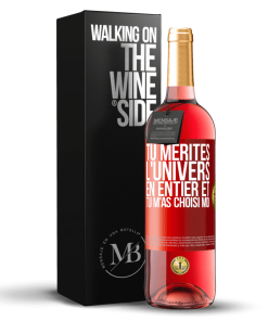 Alternative view of «Tu mérites l&rsquo;univers en entier et tu m&rsquo;as choisi moi» Édition ROSÉ. en stock