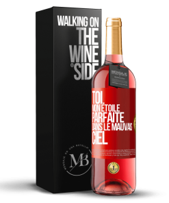 «Toi. Mon étoile parfaite dans le mauvais ciel» Édition ROSÉ. en stock